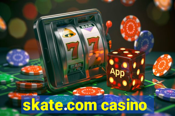 skate.com casino